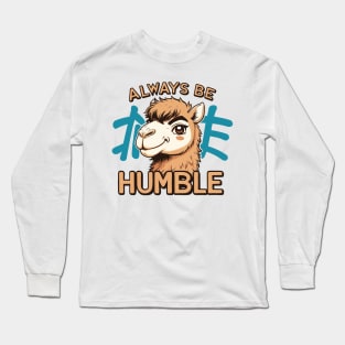 Always Be Humble Long Sleeve T-Shirt